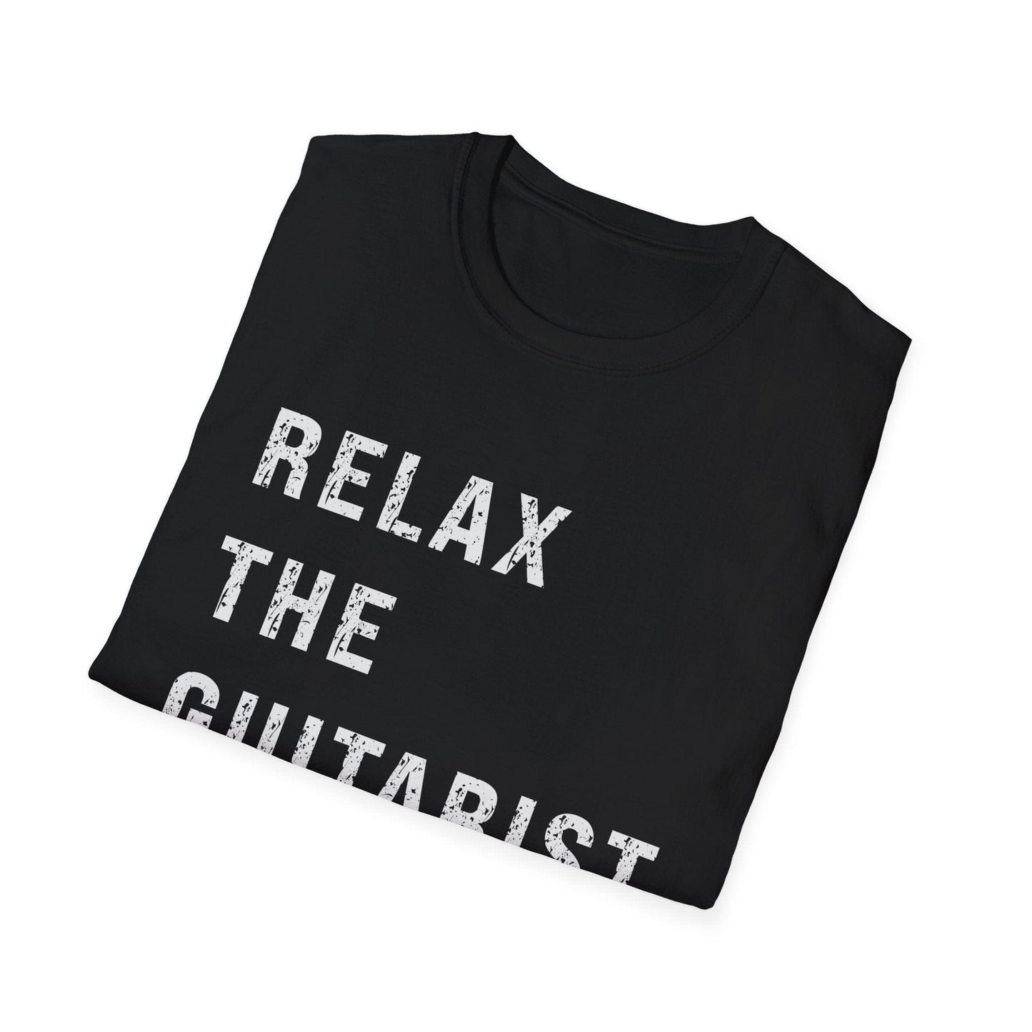 Relax The Guitarist Is Here, Unisex T-shirt