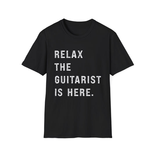 Relax The Guitarist Is Here, Unisex T-shirt