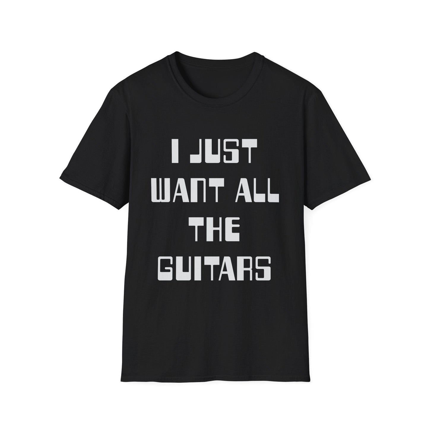 I Just Want All The Guitars, Unisex T-shirt